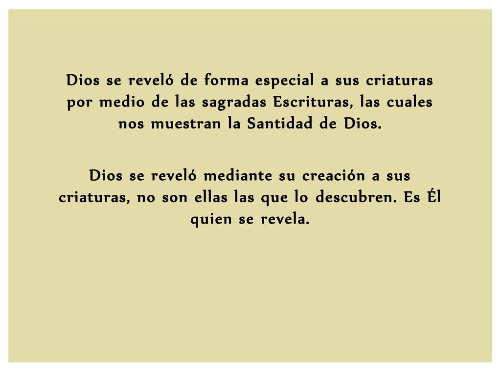 Dios se reveló de forma especial a sus criaturas por medio de las sagradas Escrituras, las cuales nos muestran la Santidad de Dios.