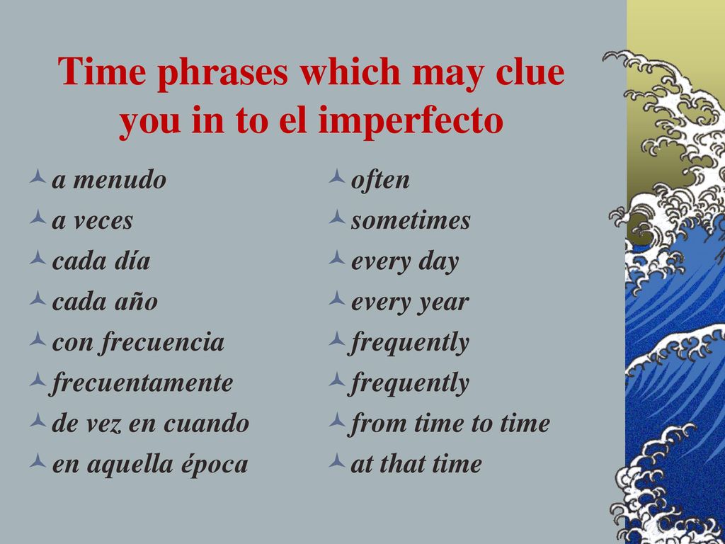 Time phrases which may clue you in to el imperfecto