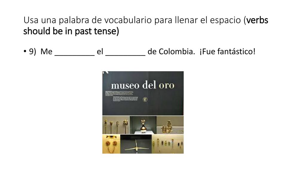 Usa una palabra de vocabulario para llenar el espacio (verbs should be in past tense)