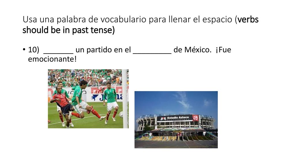 Usa una palabra de vocabulario para llenar el espacio (verbs should be in past tense)
