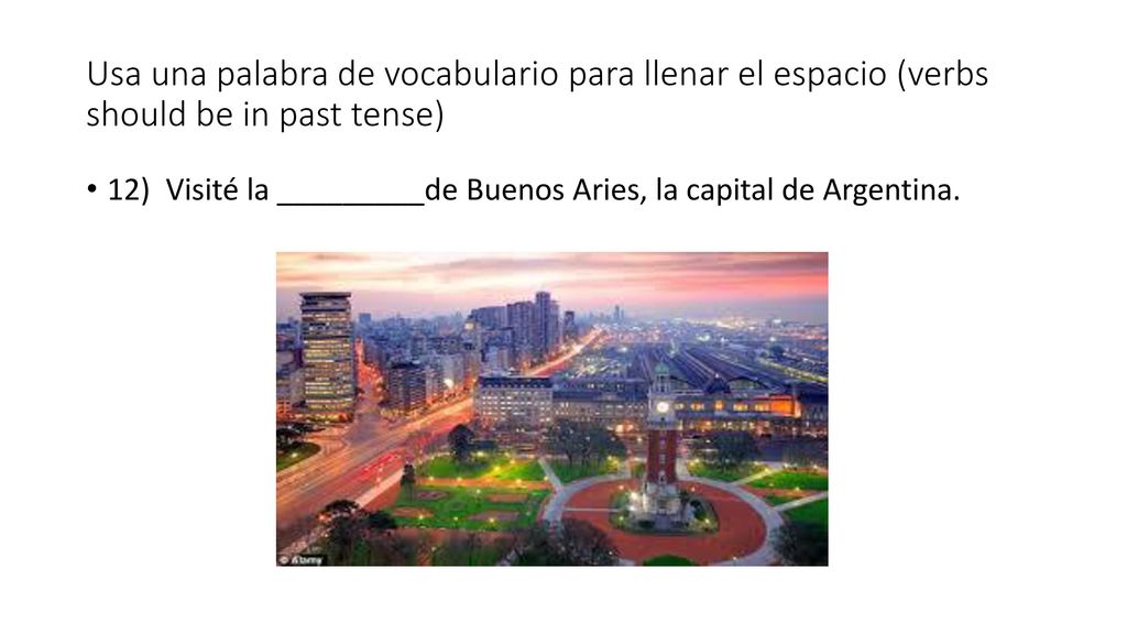 Usa una palabra de vocabulario para llenar el espacio (verbs should be in past tense)