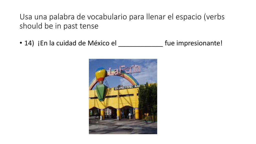 Usa una palabra de vocabulario para llenar el espacio (verbs should be in past tense