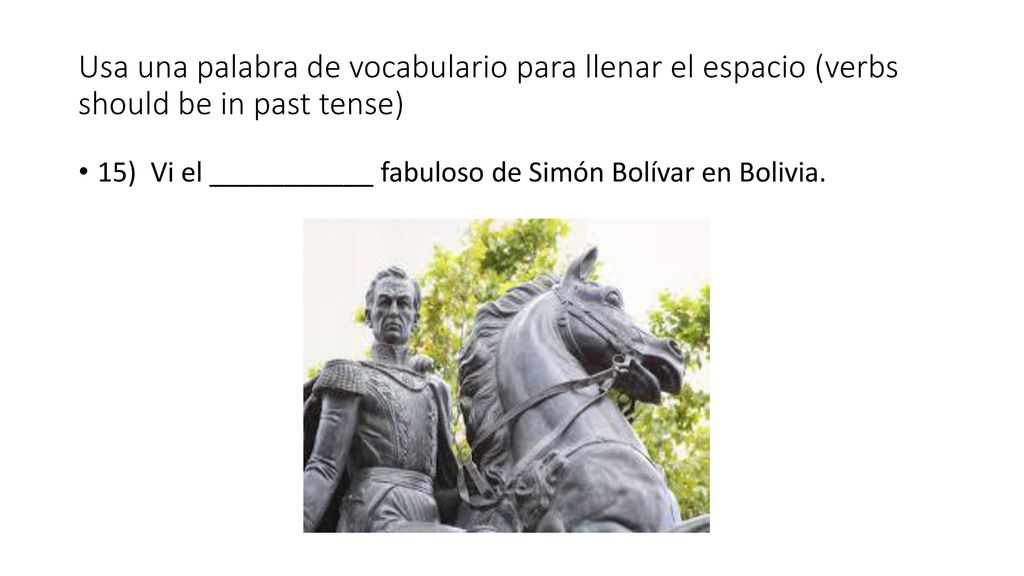 Usa una palabra de vocabulario para llenar el espacio (verbs should be in past tense)