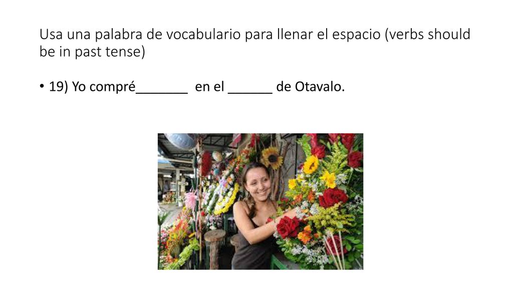 Usa una palabra de vocabulario para llenar el espacio (verbs should be in past tense)