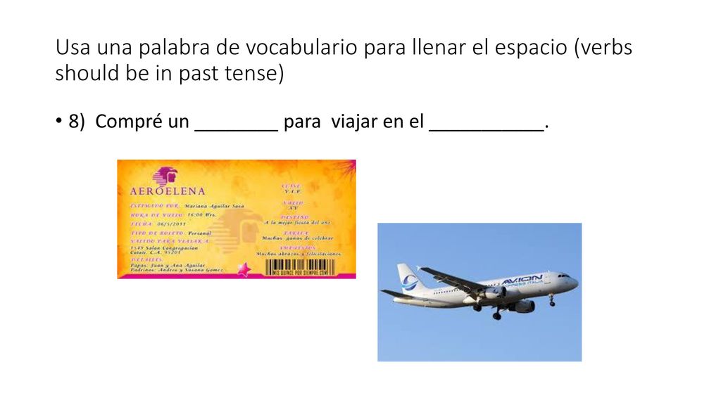 Usa una palabra de vocabulario para llenar el espacio (verbs should be in past tense)
