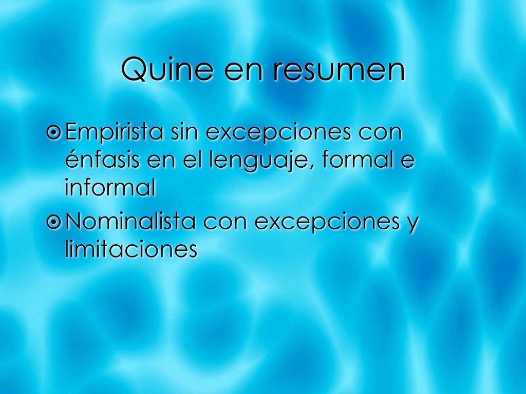 Quine en resumen Empirista sin excepciones con énfasis en el lenguaje, formal e informal.