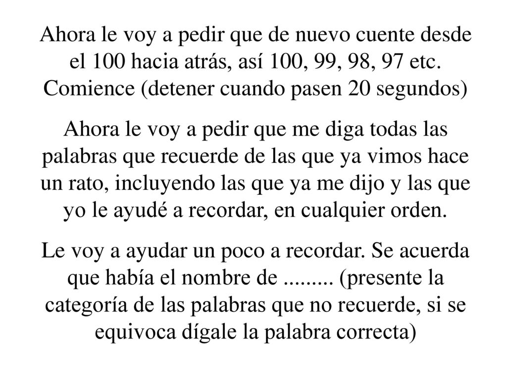 Ahora le voy a pedir que de nuevo cuente desde el 100 hacia atrás, así 100, 99, 98, 97 etc. Comience (detener cuando pasen 20 segundos)
