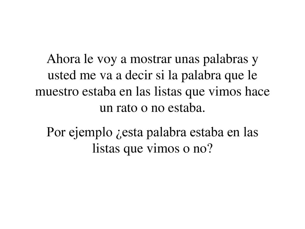 Por ejemplo ¿esta palabra estaba en las listas que vimos o no