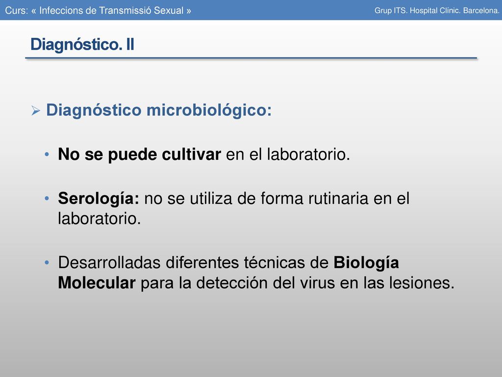 Diagnóstico microbiológico: No se puede cultivar en el laboratorio.