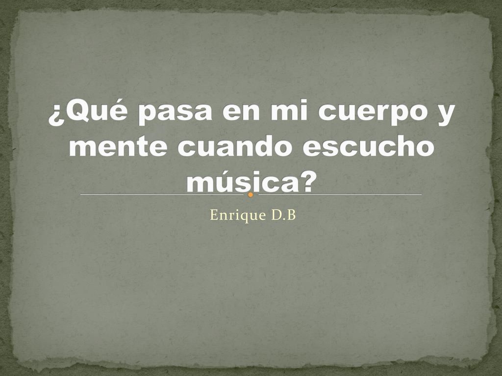 ¿Qué pasa en mi cuerpo y mente cuando escucho música