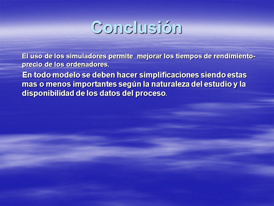 Conclusión El uso de los simuladores permite mejorar los tiempos de rendimiento-precio de los ordenadores.