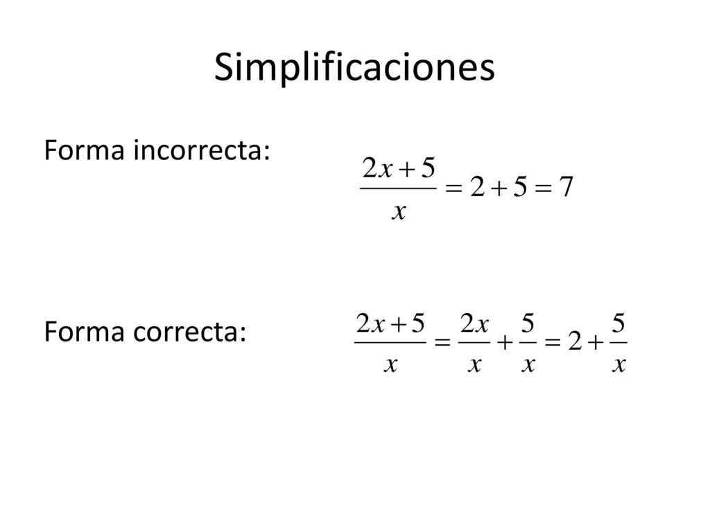 Simplificaciones Forma incorrecta: Forma correcta: