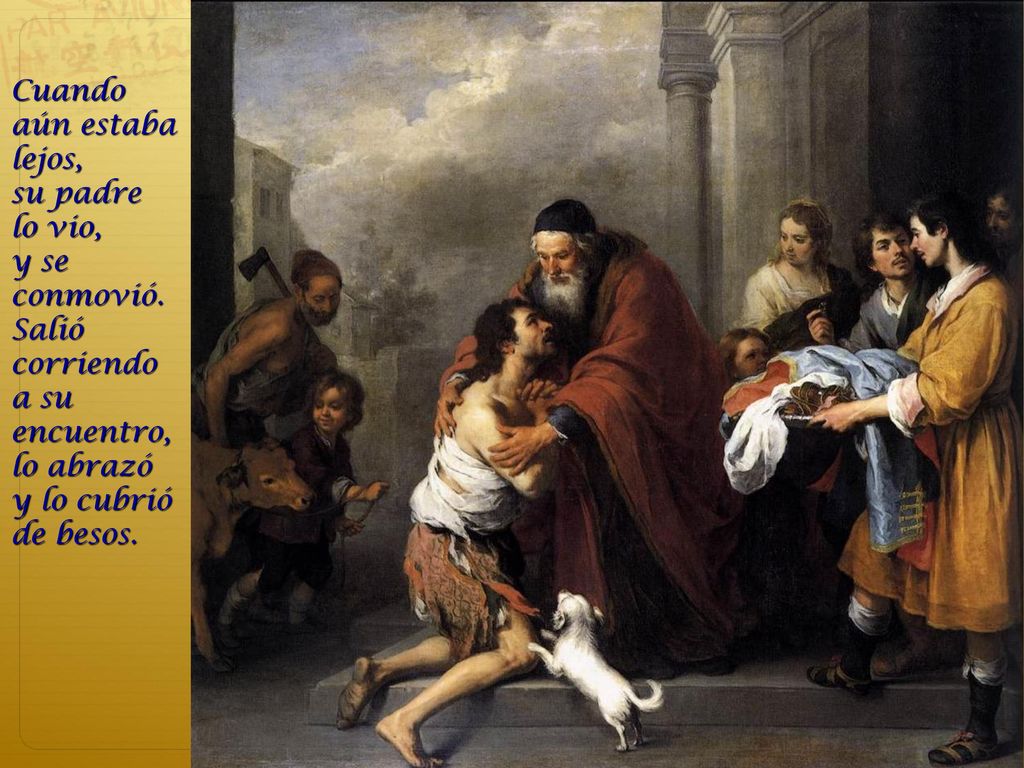 Cuando aún estaba lejos, su padre. lo vio, y se conmovió. Salió corriendo. a su encuentro, lo abrazó.
