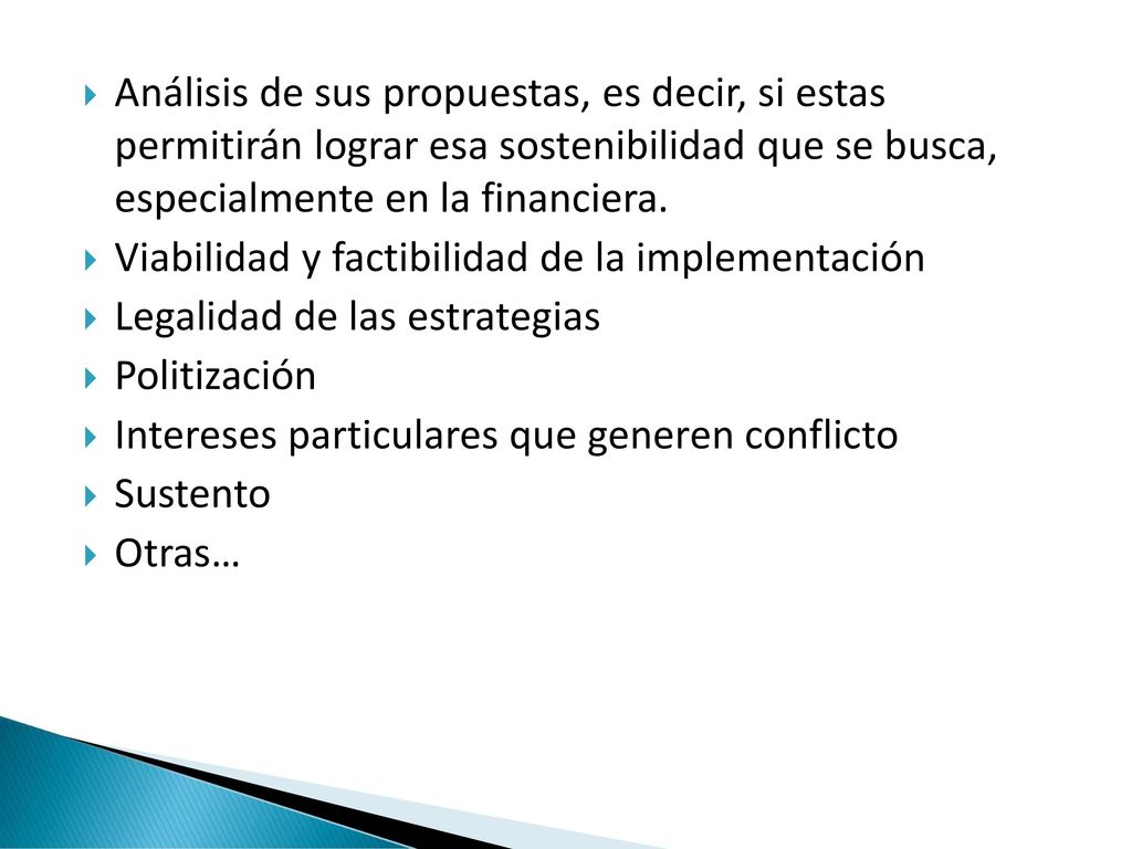 Análisis de sus propuestas, es decir, si estas permitirán lograr esa sostenibilidad que se busca, especialmente en la financiera.