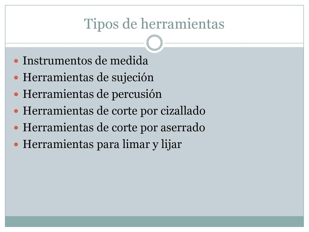 Tipos de herramientas Instrumentos de medida Herramientas de sujeción