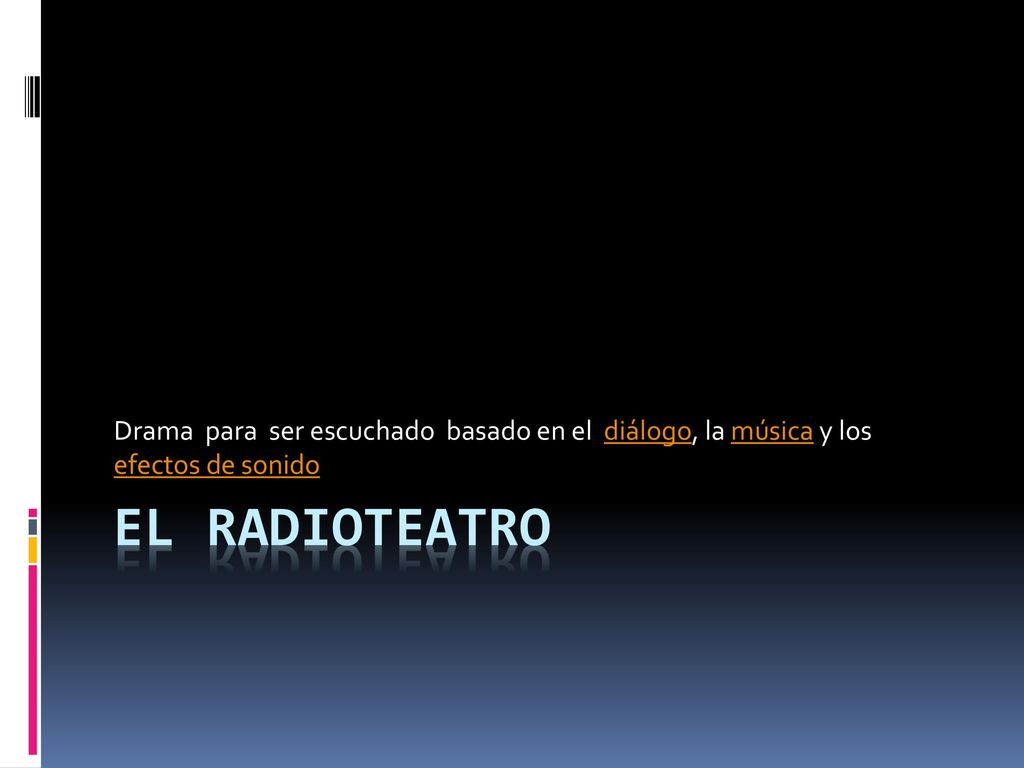 Drama para ser escuchado basado en el diálogo, la música y los efectos de sonido