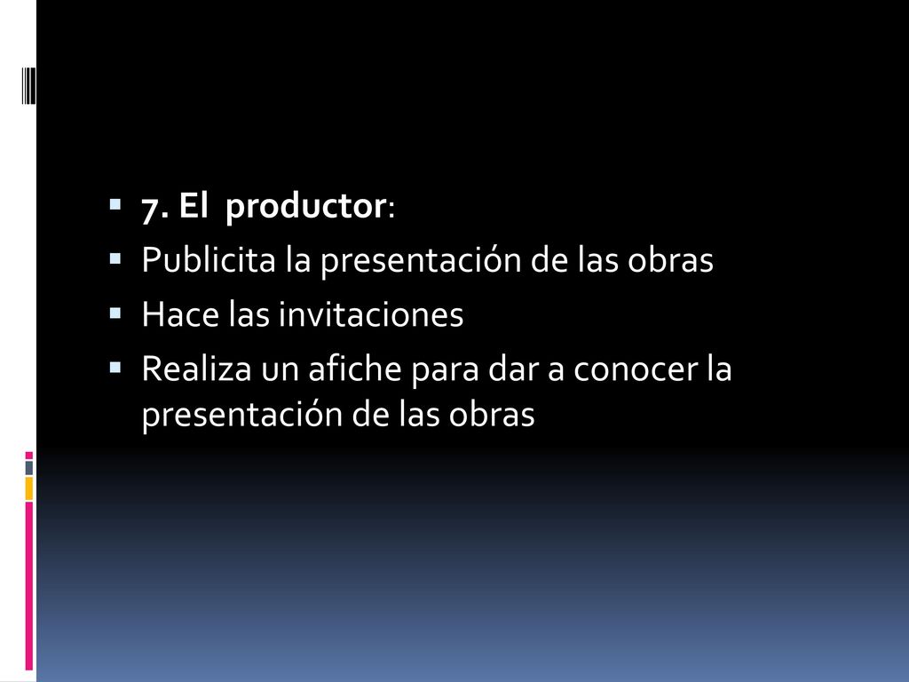 7. El productor: Publicita la presentación de las obras.