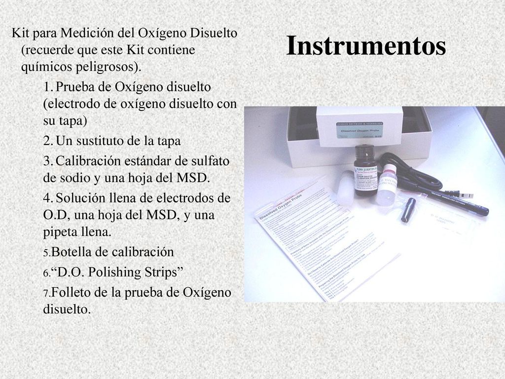 Instrumentos Kit para Medición del Oxígeno Disuelto (recuerde que este Kit contiene químicos peligrosos).