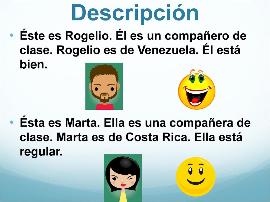 Descripción Éste es Rogelio. Él es un compañero de clase. Rogelio es de Venezuela. Él está bien.