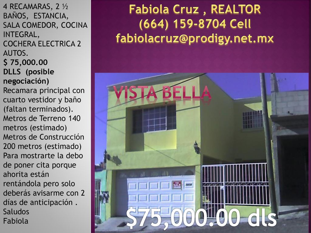 $75, dls VISTA BELLA Fabiola Cruz , REALTOR (664) Cell