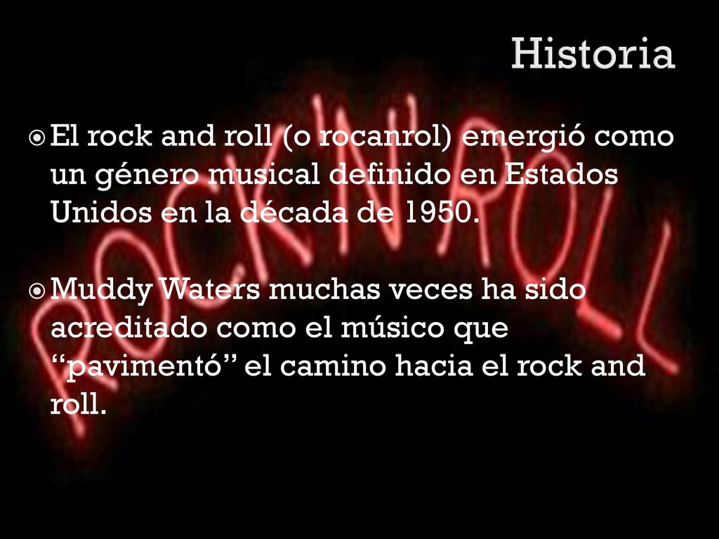 Historia El rock and roll (o rocanrol) emergió como un género musical definido en Estados Unidos en la década de