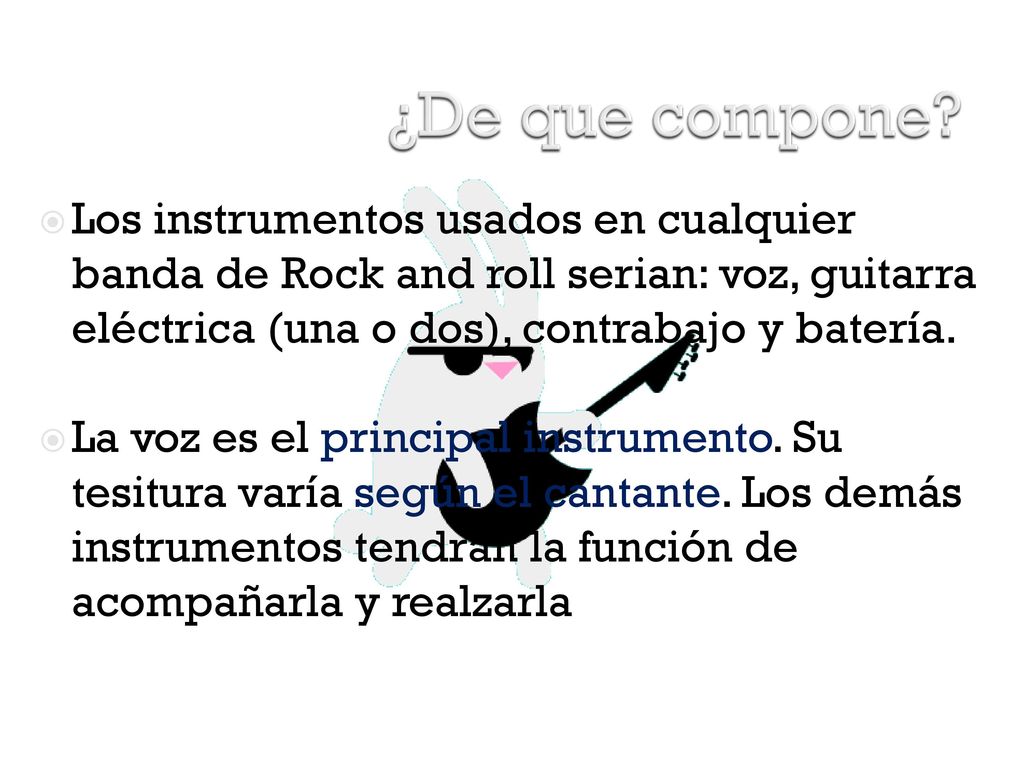 ¿De que compone Los instrumentos usados en cualquier banda de Rock and roll serian: voz, guitarra eléctrica (una o dos), contrabajo y batería.