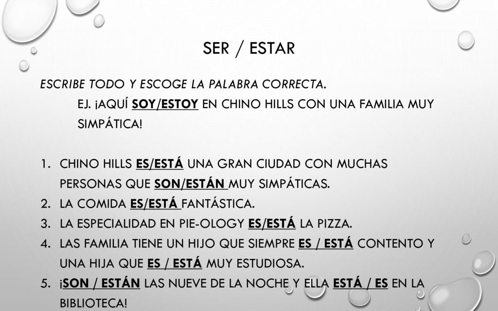 ser / estar Escribe todo y escoge la palabra correcta.