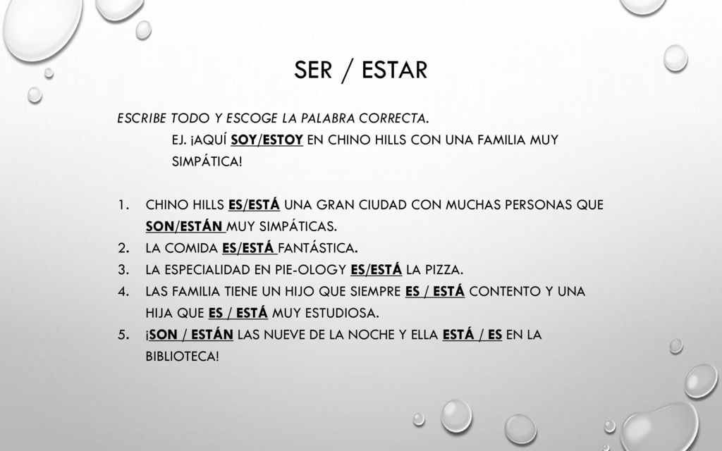 ser / estar Escribe todo y escoge la palabra correcta.
