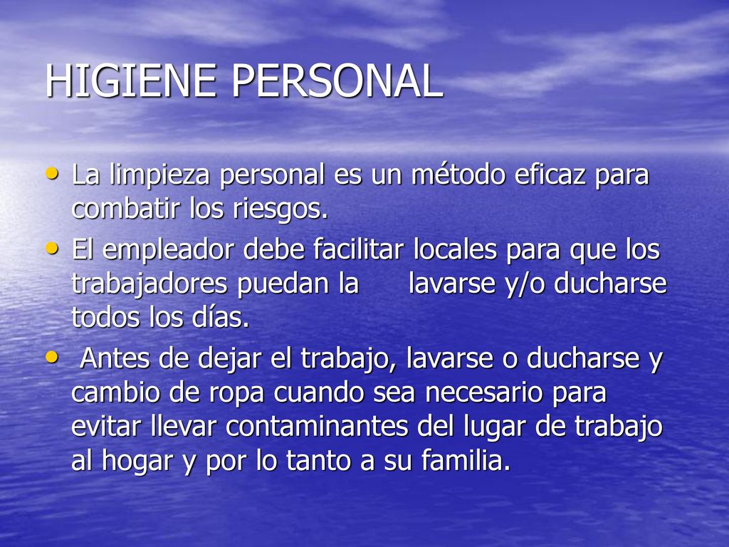 HIGIENE PERSONAL La limpieza personal es un método eficaz para combatir los riesgos.