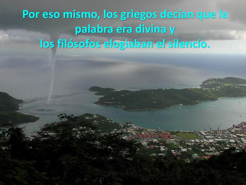 Por eso mismo, los griegos decían que la palabra era divina y