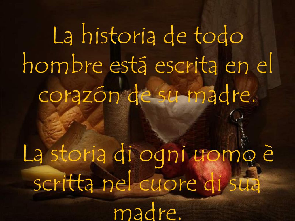 La historia de todo hombre está escrita en el corazón de su madre.