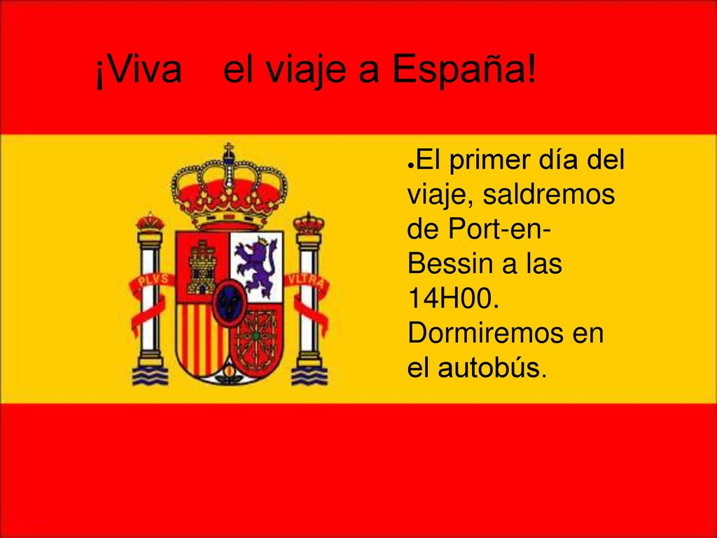 ¡Viva el viaje a España. El primer día del viaje, saldremos de Port-en- Bessin a las 14H00.