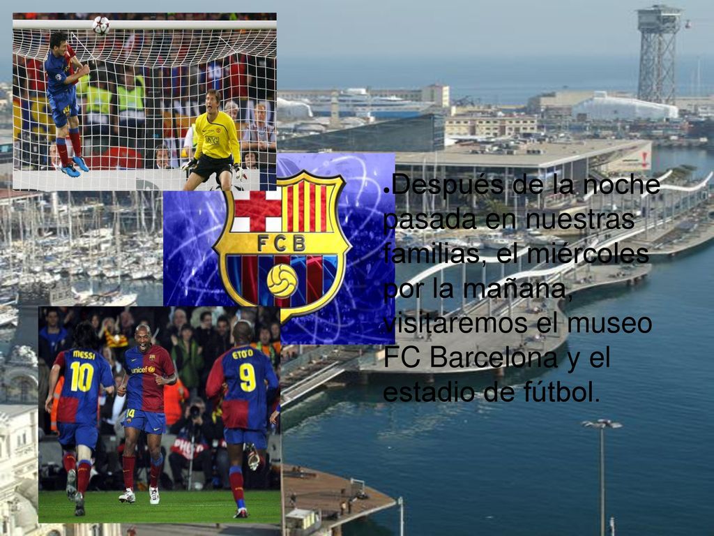 Después de la noche pasada en nuestras familias, el miércoles por la mañana, visitaremos el museo FC Barcelona y el estadio de fútbol.