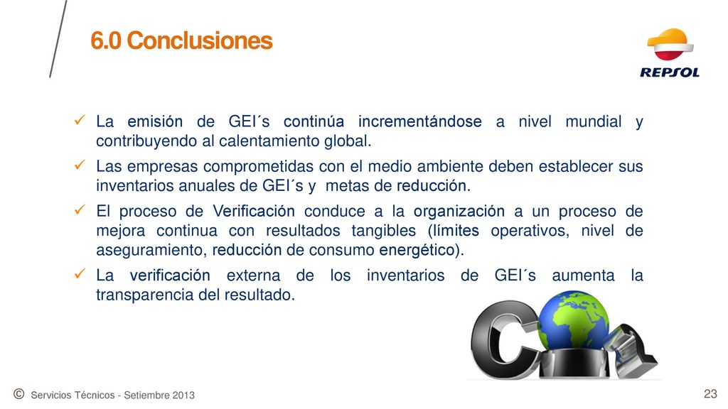 6.0 Conclusiones La emisión de GEI´s continúa incrementándose a nivel mundial y contribuyendo al calentamiento global.