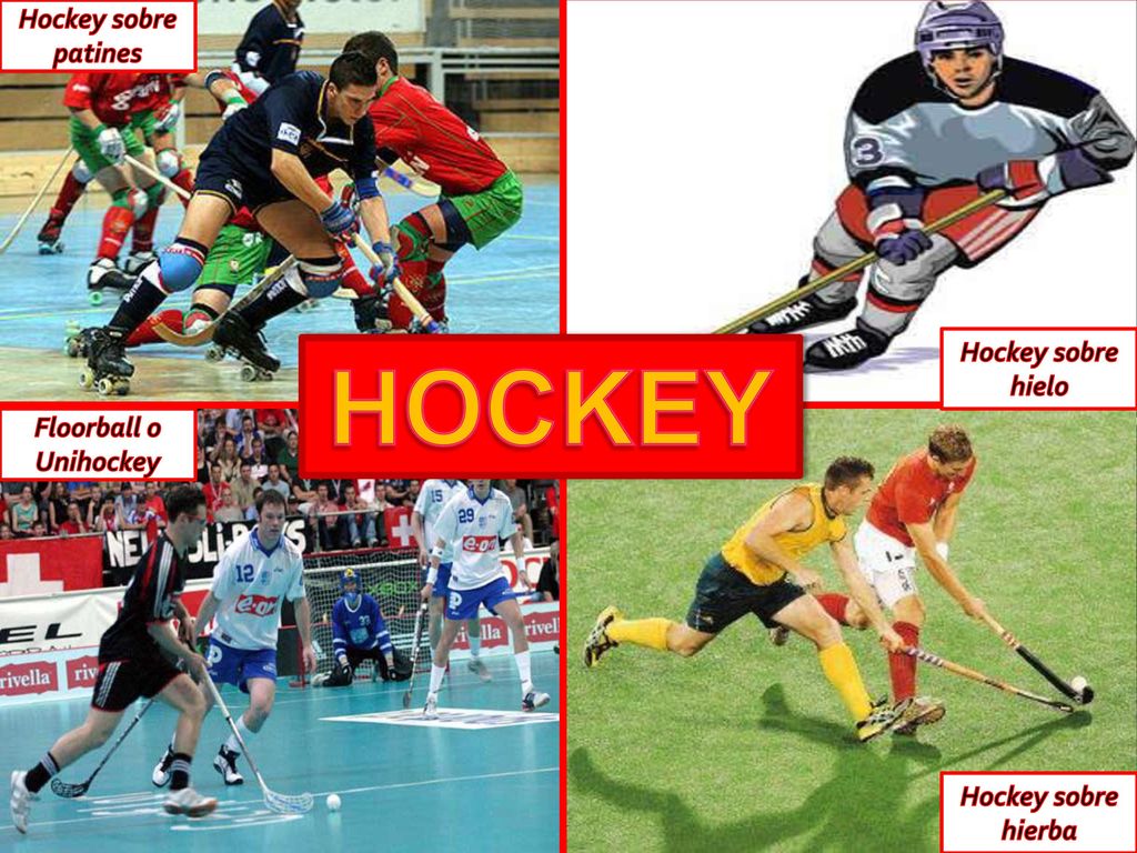 HOCKEY Hockey sobre patines Hockey sobre hielo Floorball o Unihockey