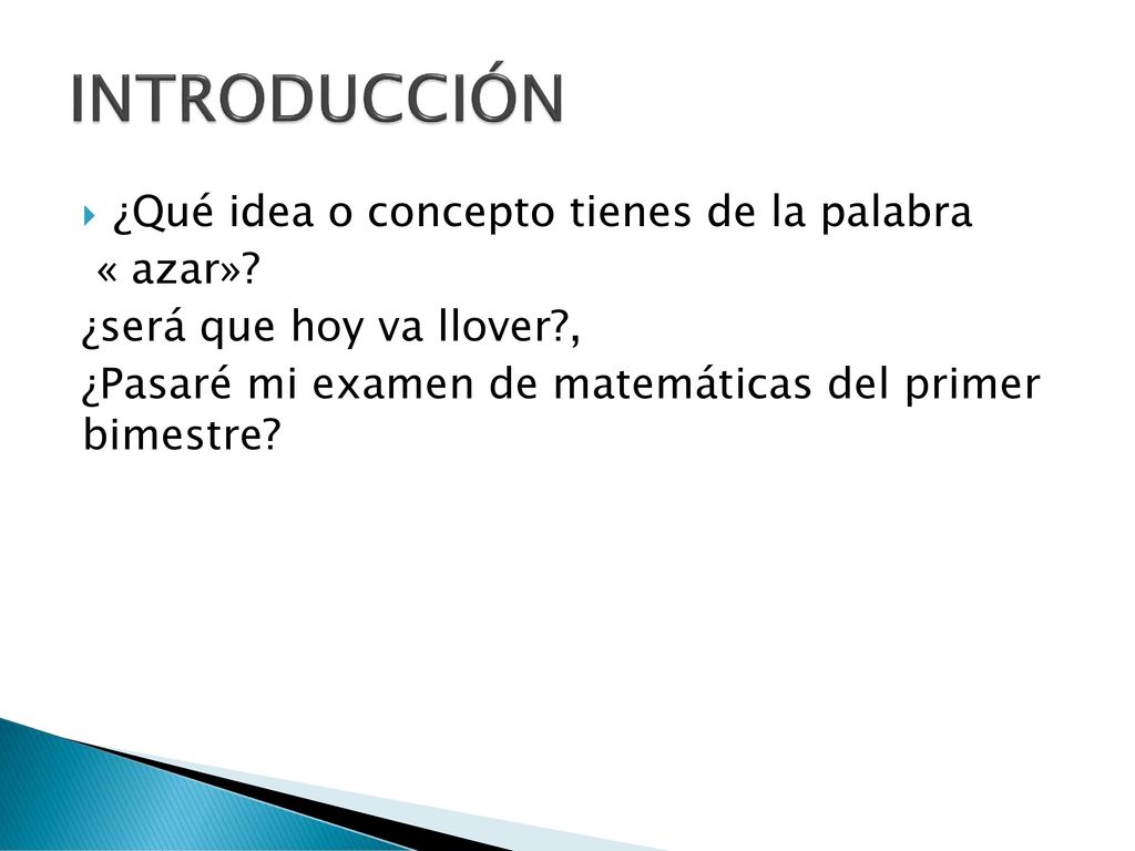 INTRODUCCIÓN ¿Qué idea o concepto tienes de la palabra « azar»