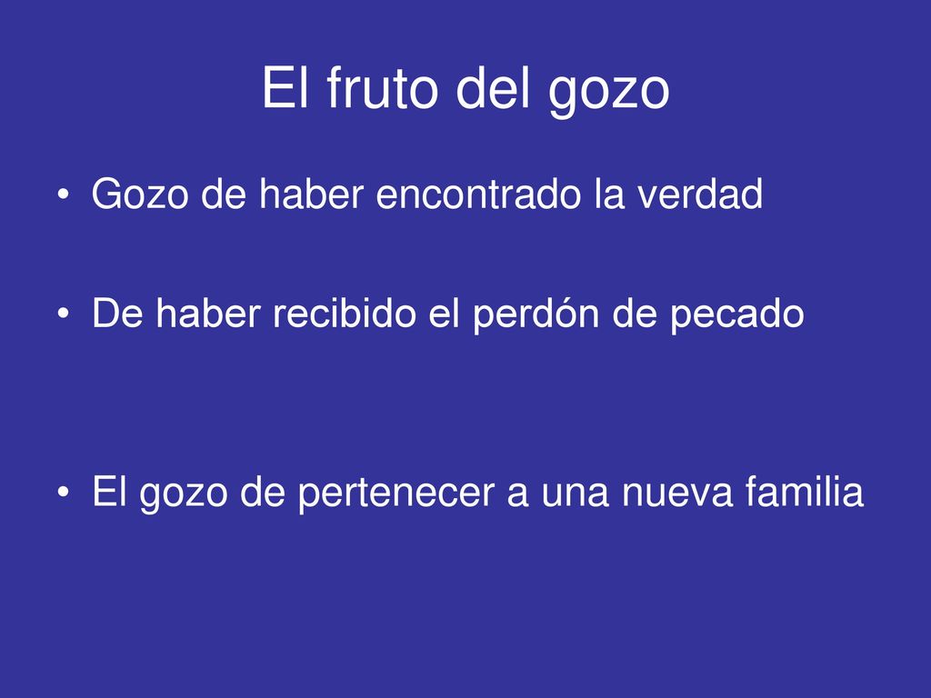 El fruto del gozo Gozo de haber encontrado la verdad