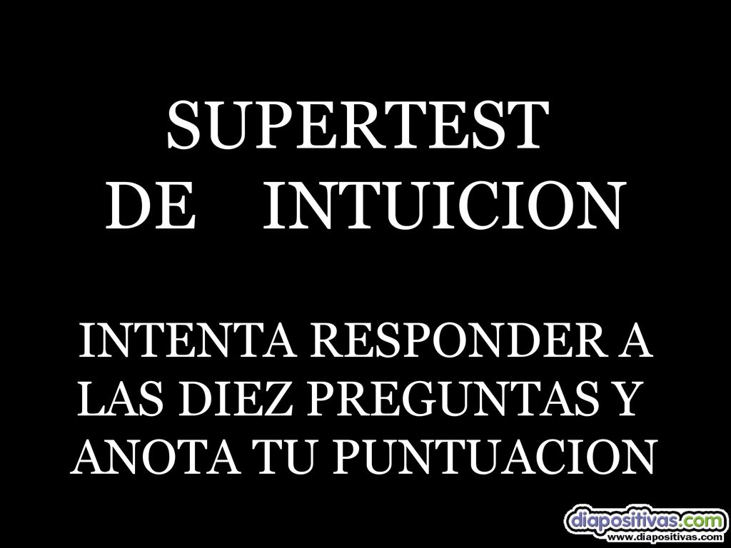 SUPERTEST DE INTUICION INTENTA RESPONDER A LAS DIEZ PREGUNTAS Y
