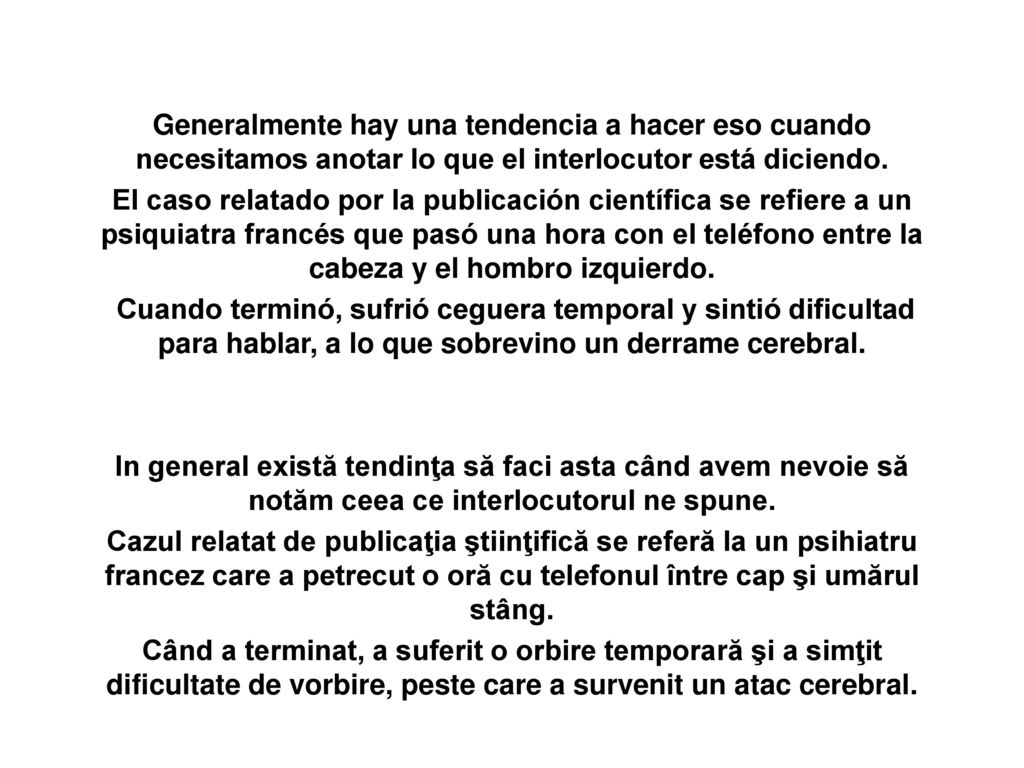 Generalmente hay una tendencia a hacer eso cuando necesitamos anotar lo que el interlocutor está diciendo.