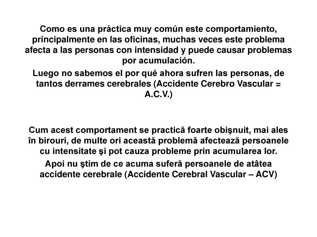 Como es una práctica muy común este comportamiento, principalmente en las oficinas, muchas veces este problema afecta a las personas con intensidad y puede causar problemas por acumulación.
