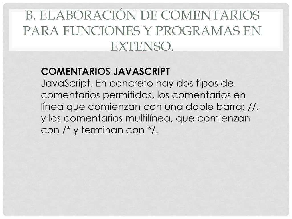 B. Elaboración de comentarios para funciones y programas en extenso.