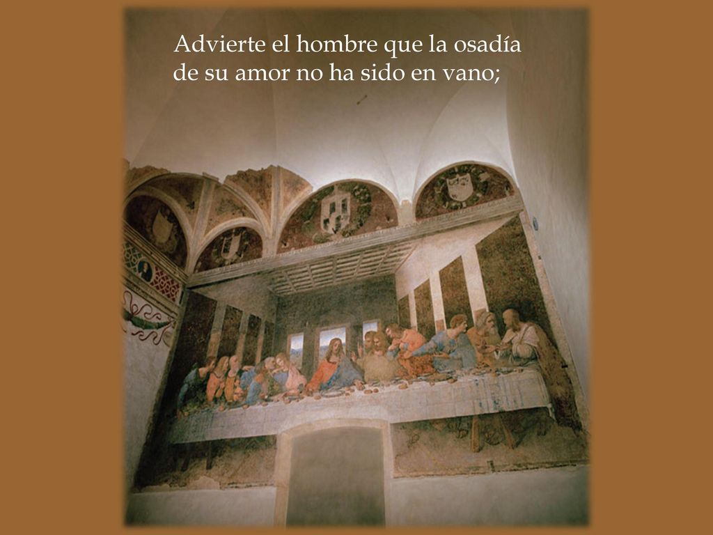 Advierte el hombre que la osadía de su amor no ha sido en vano;