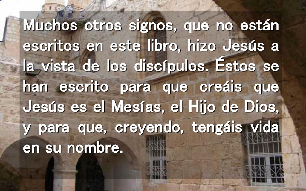 Muchos otros signos, que no están escritos en este libro, hizo Jesús a la vista de los discípulos.