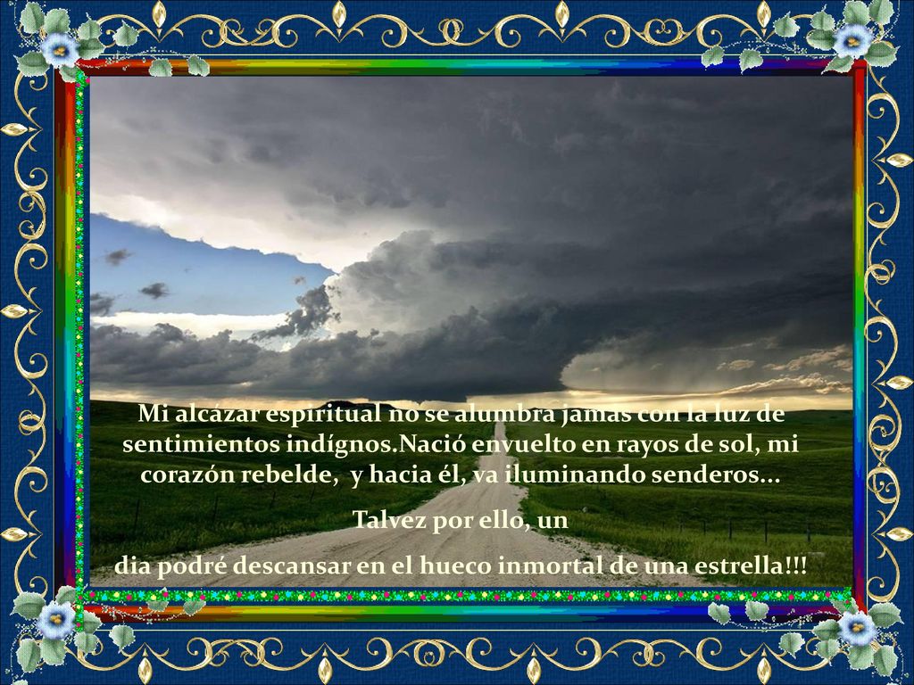 dia podré descansar en el hueco inmortal de una estrella!!!
