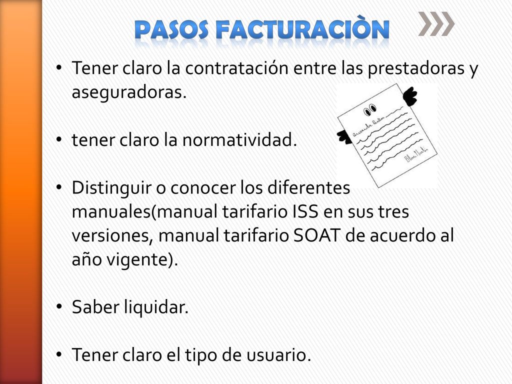 PASOS FACTURACIÒN Tener claro la contratación entre las prestadoras y aseguradoras. tener claro la normatividad.