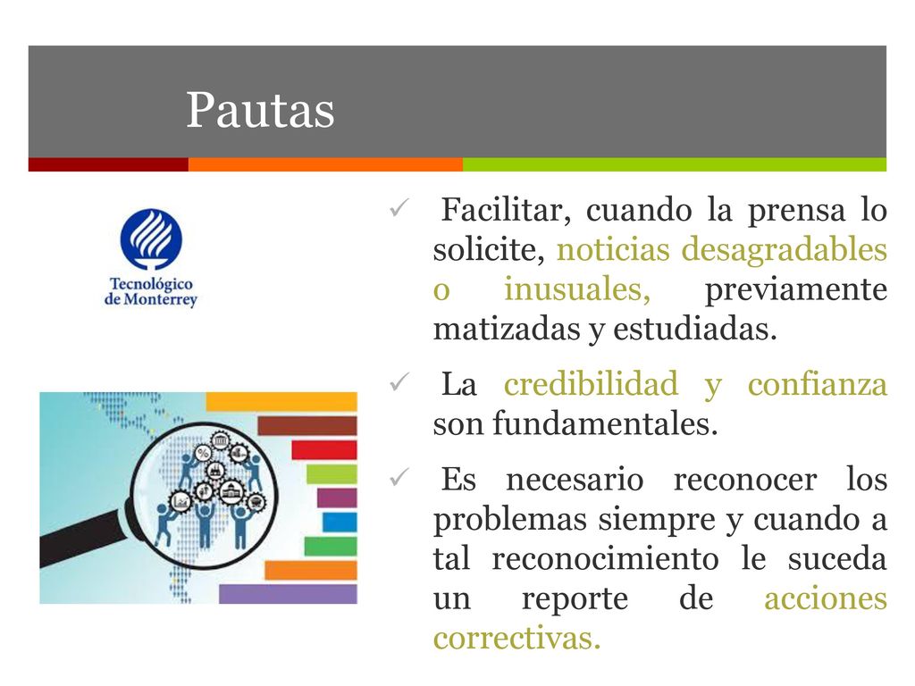 Pautas Facilitar, cuando la prensa lo solicite, noticias desagradables o inusuales, previamente matizadas y estudiadas.