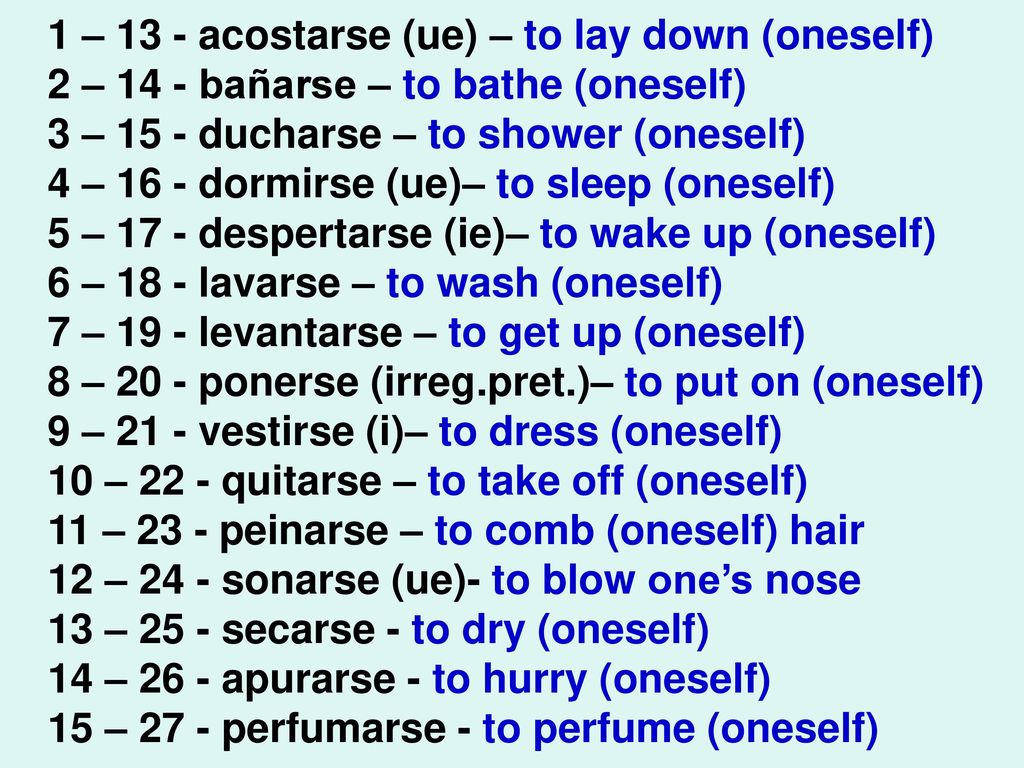 1 – 13 - acostarse (ue) – to lay down (oneself)