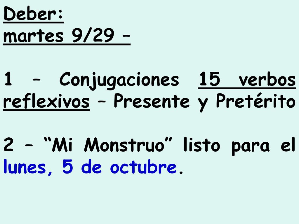 Deber: martes 9/29 – 1 – Conjugaciones 15 verbos reflexivos – Presente y Pretérito.