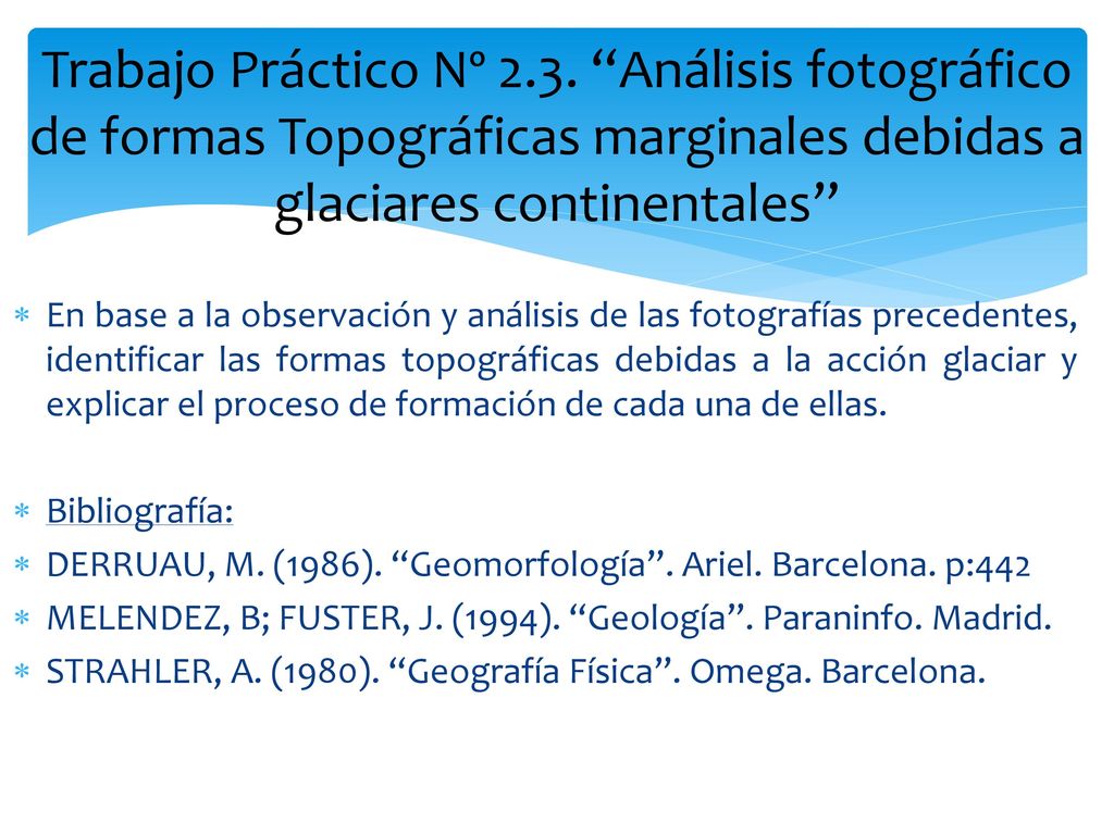 Trabajo Práctico Nº 2.3. Análisis fotográfico de formas Topográficas marginales debidas a glaciares continentales