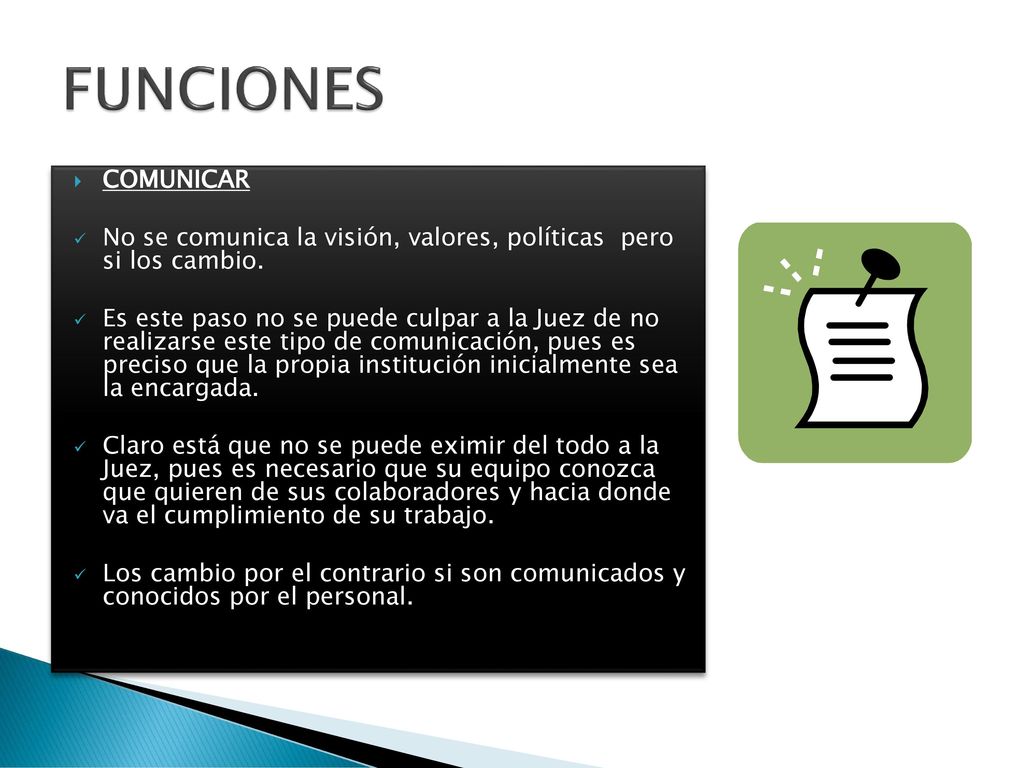 FUNCIONES COMUNICAR. No se comunica la visión, valores, políticas pero si los cambio.